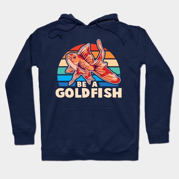 Be A Goldfish Vintage Hoodie by TheDesignDepot